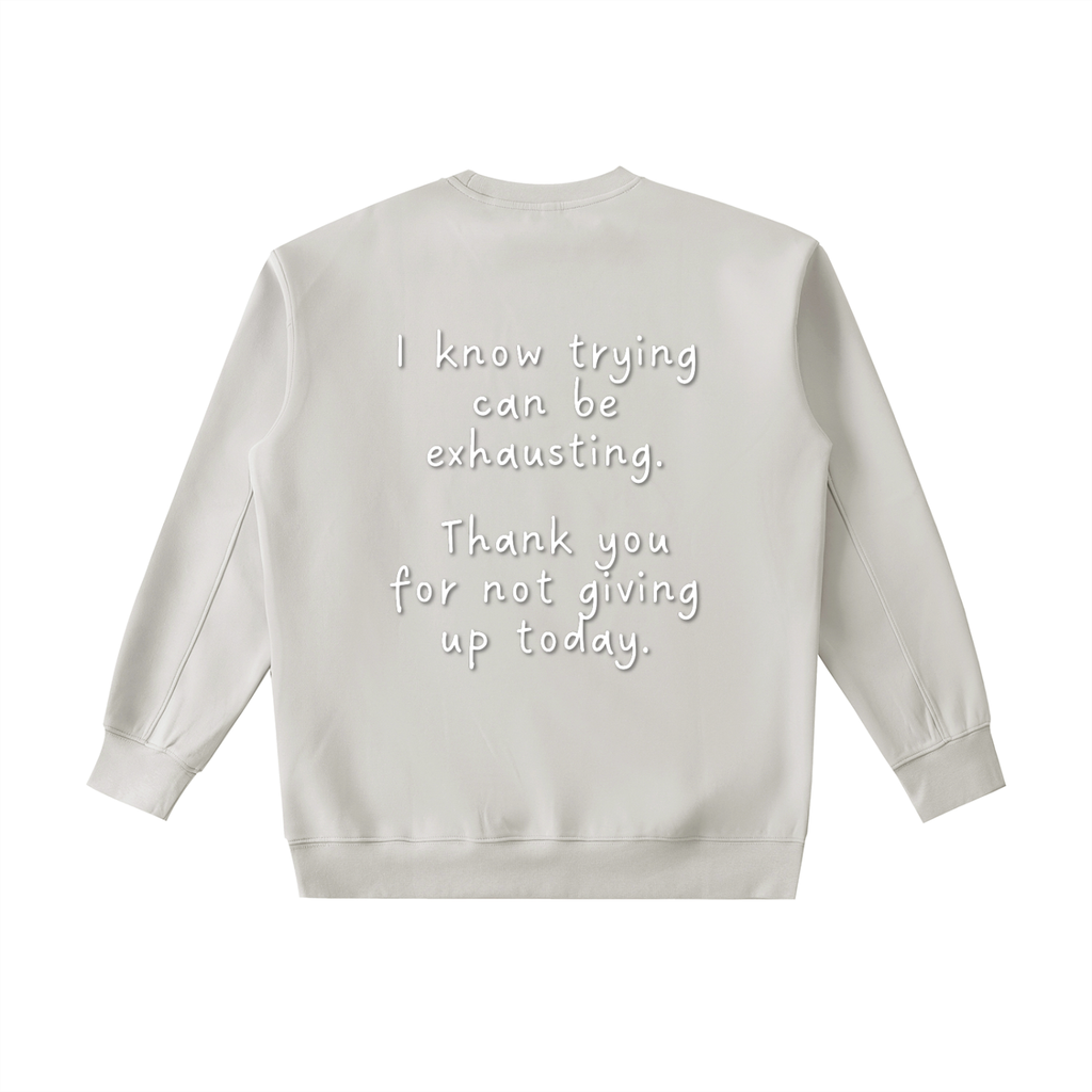 "Trying is Exhausting" Crewneck