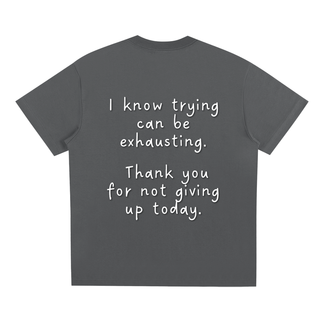 "Trying is Exhausting" T-Shirt