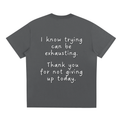 "Trying is Exhausting" T-Shirt