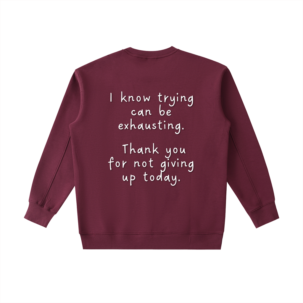 "Trying is Exhausting" Crewneck