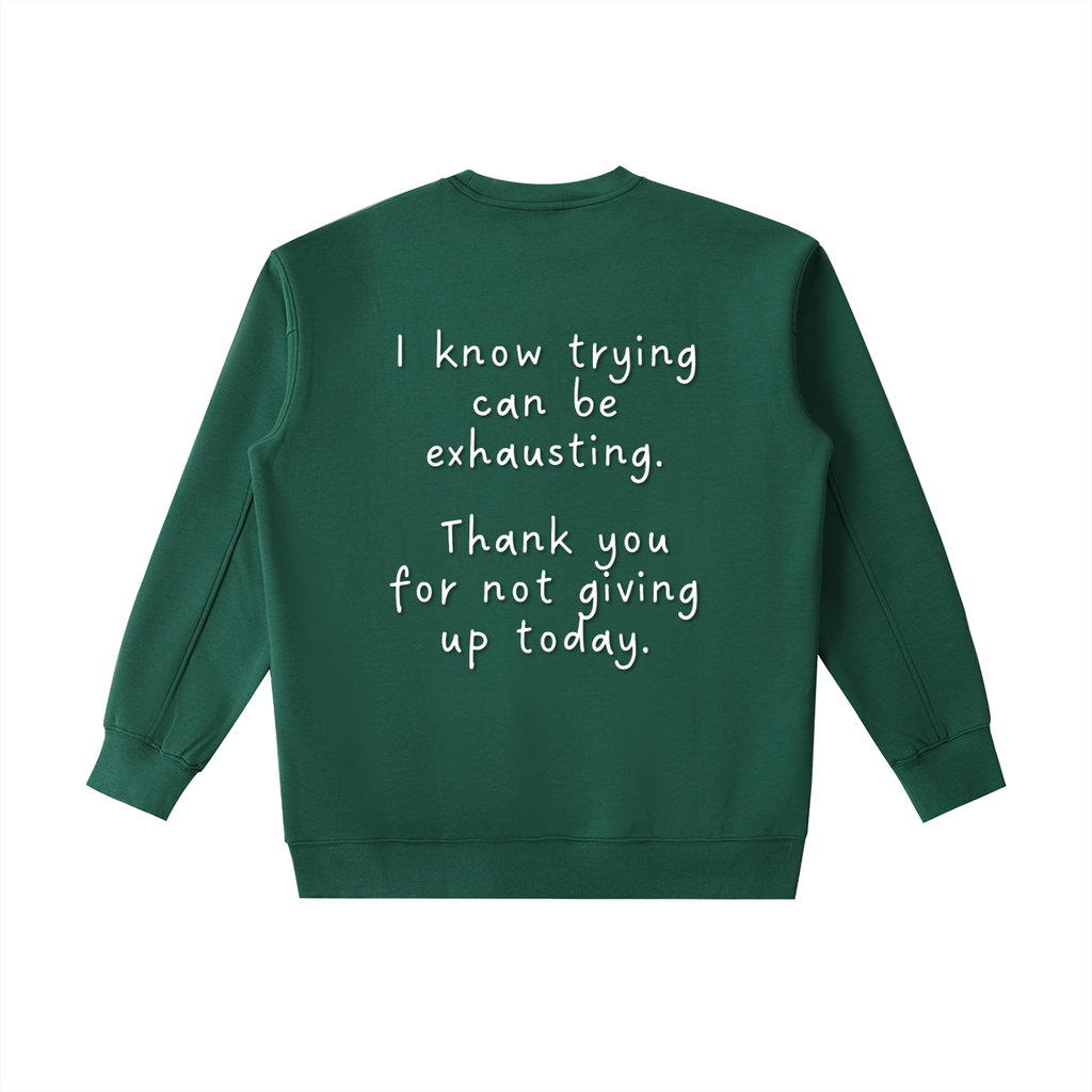 "Trying is Exhausting" Crewneck