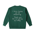 "Trying is Exhausting" Crewneck
