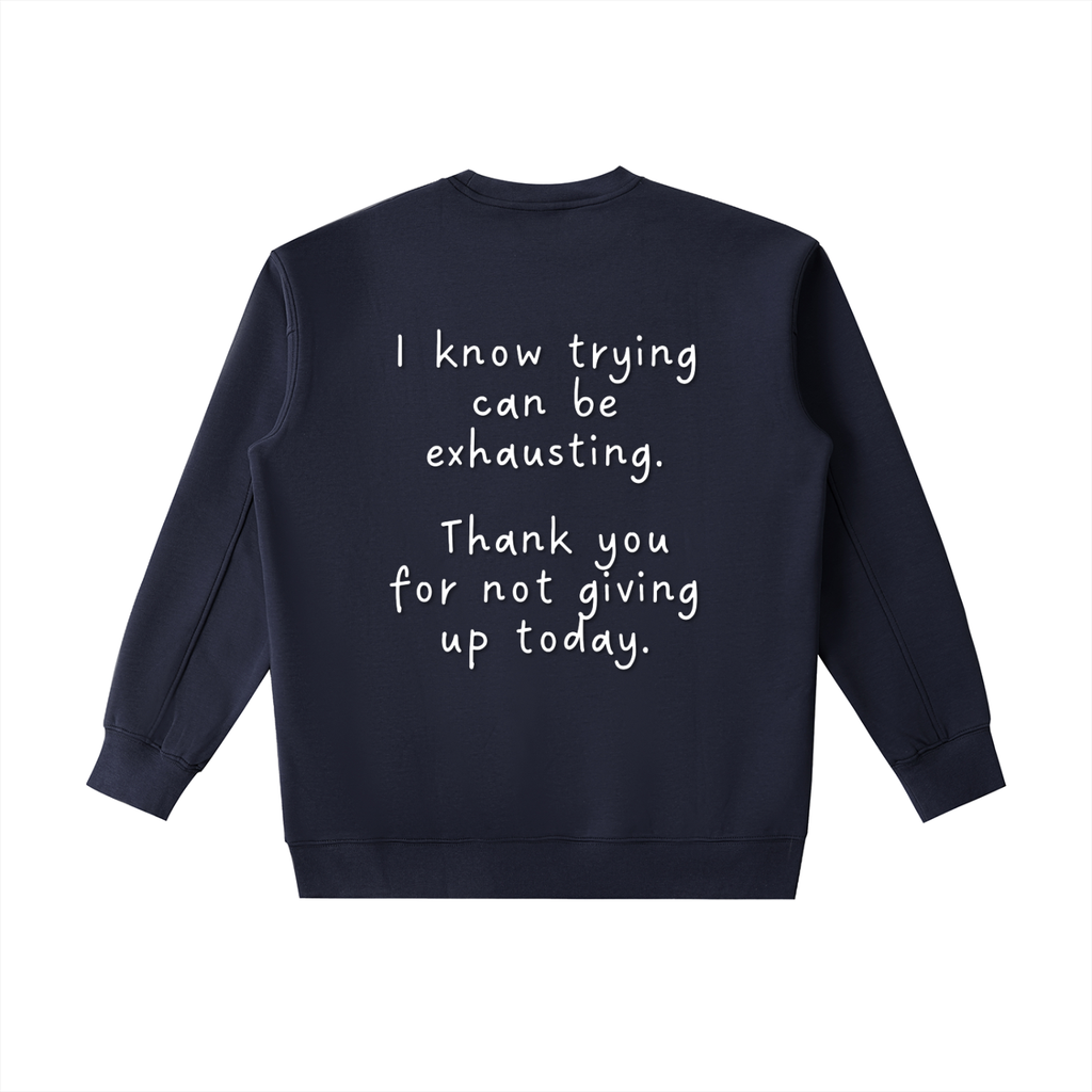 "Trying is Exhausting" Crewneck