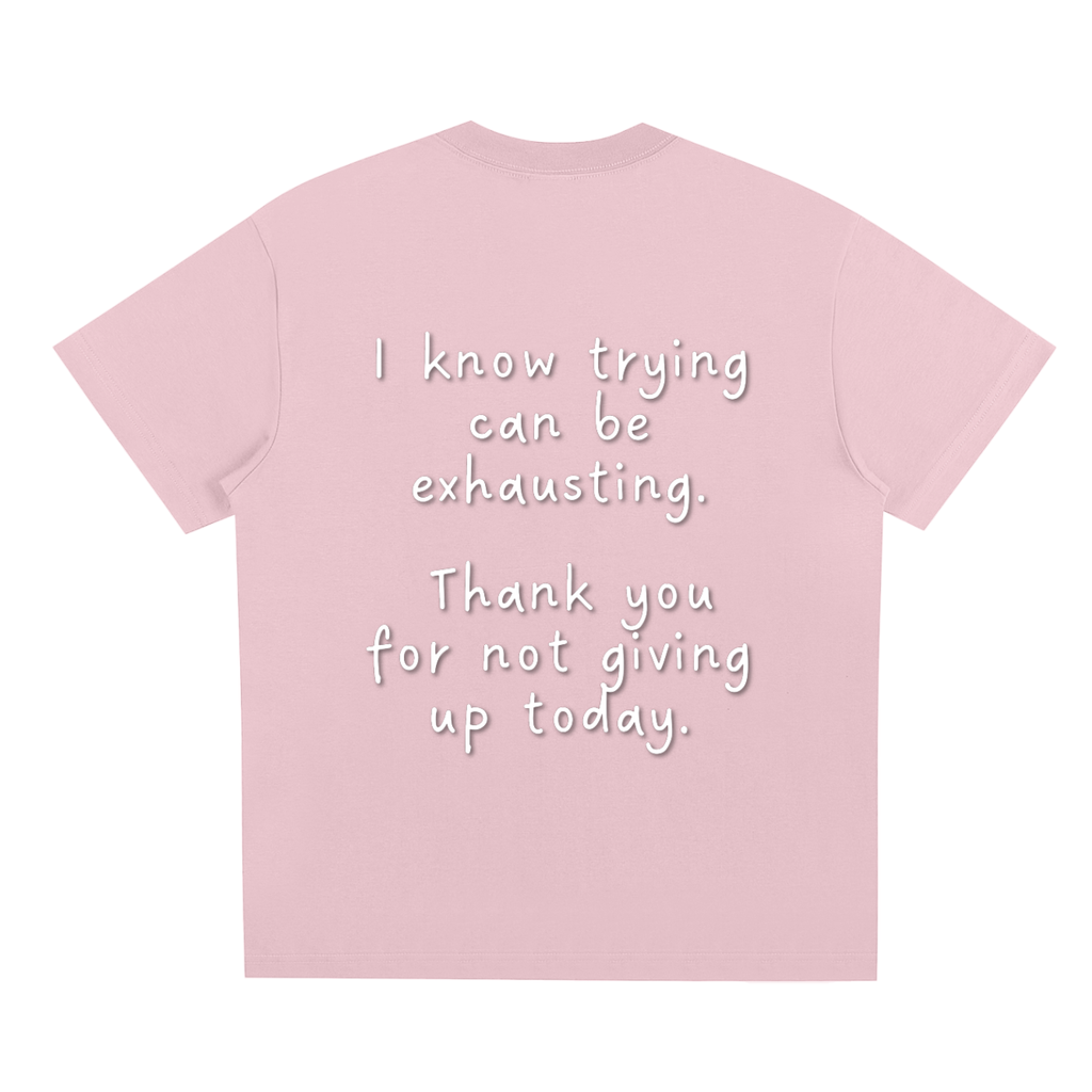 "Trying is Exhausting" T-Shirt
