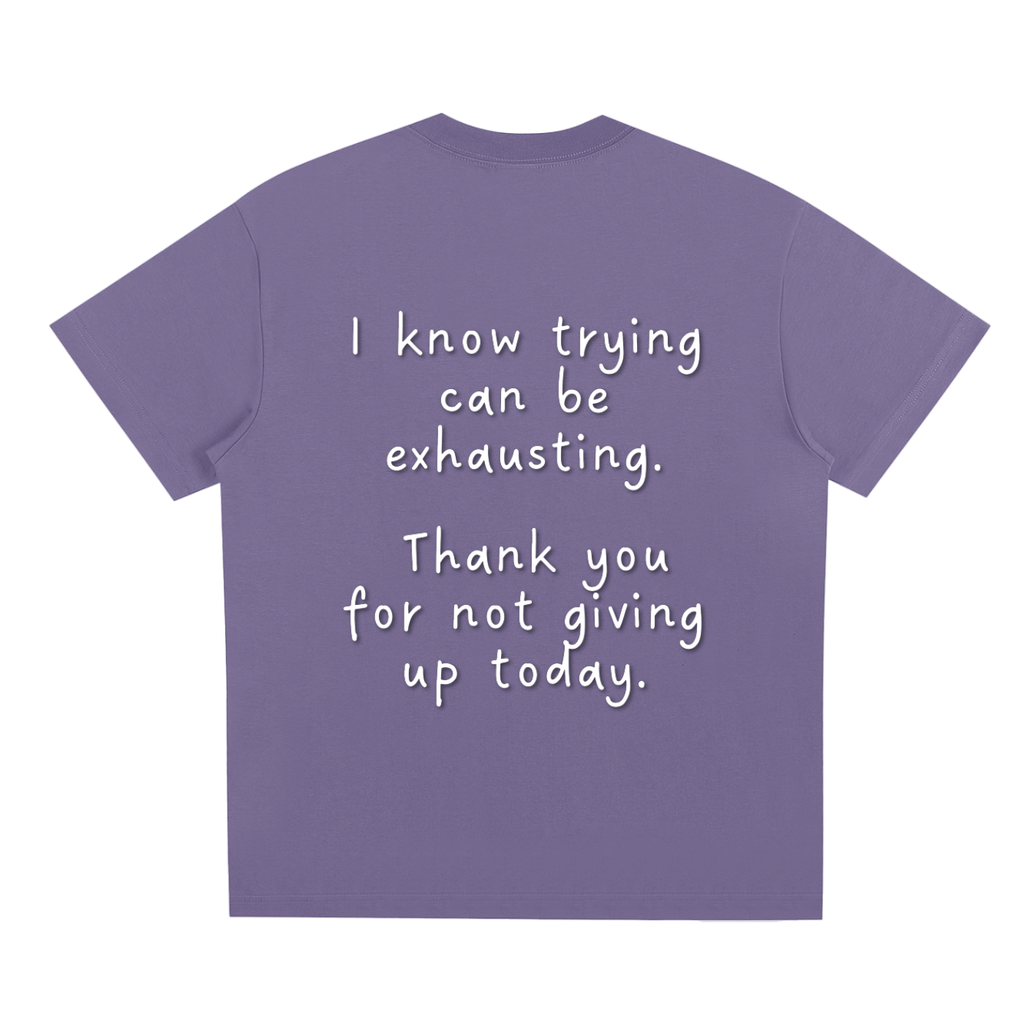 "Trying is Exhausting" T-Shirt