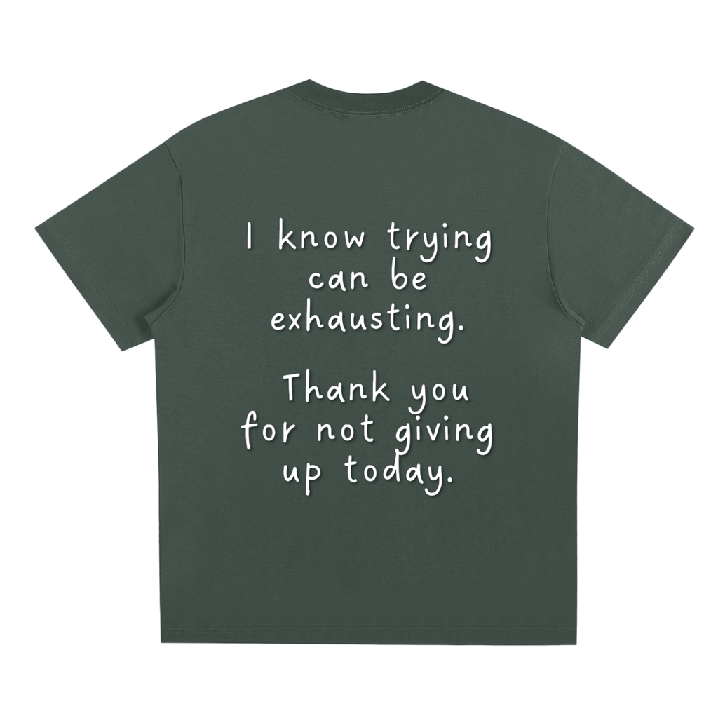 "Trying is Exhausting" T-Shirt