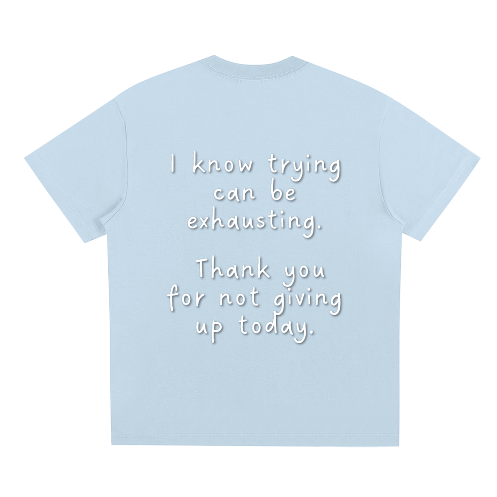"Trying is Exhausting" T-Shirt