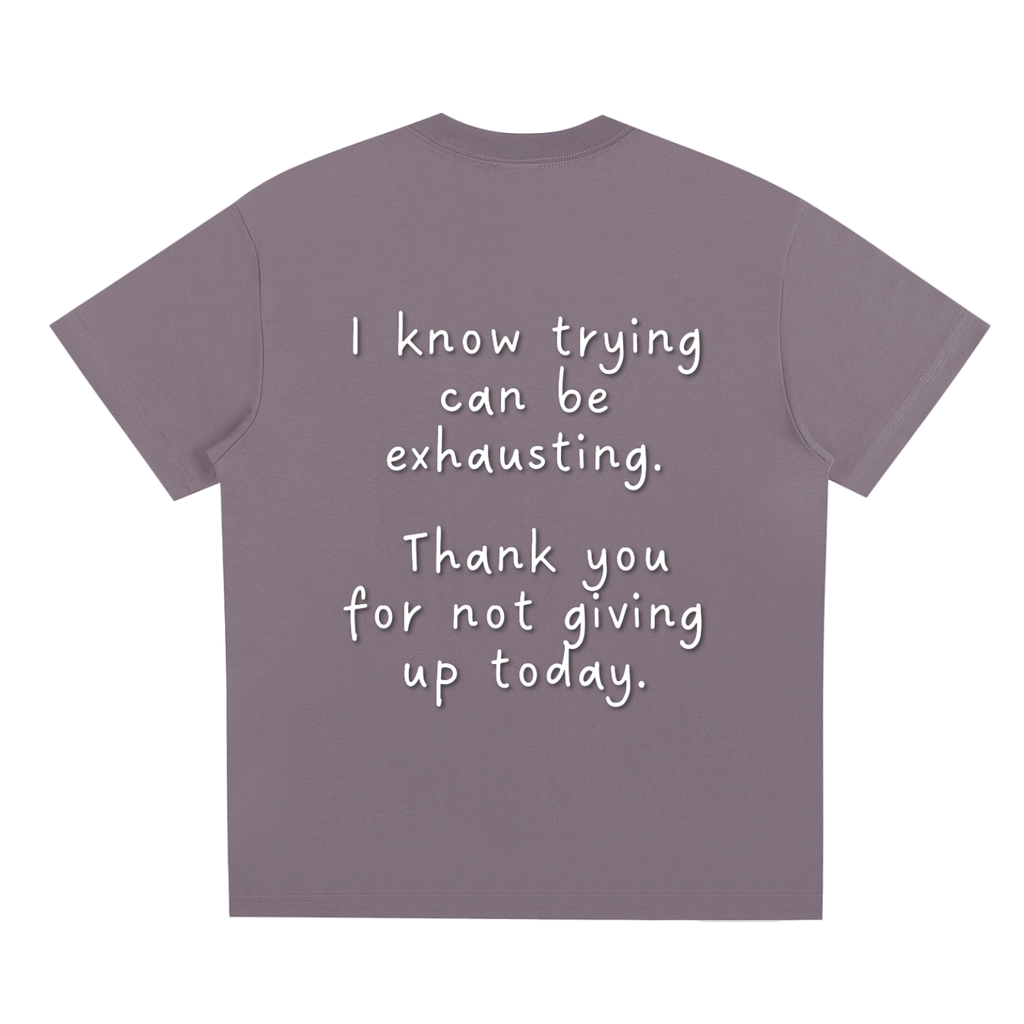 "Trying is Exhausting" T-Shirt