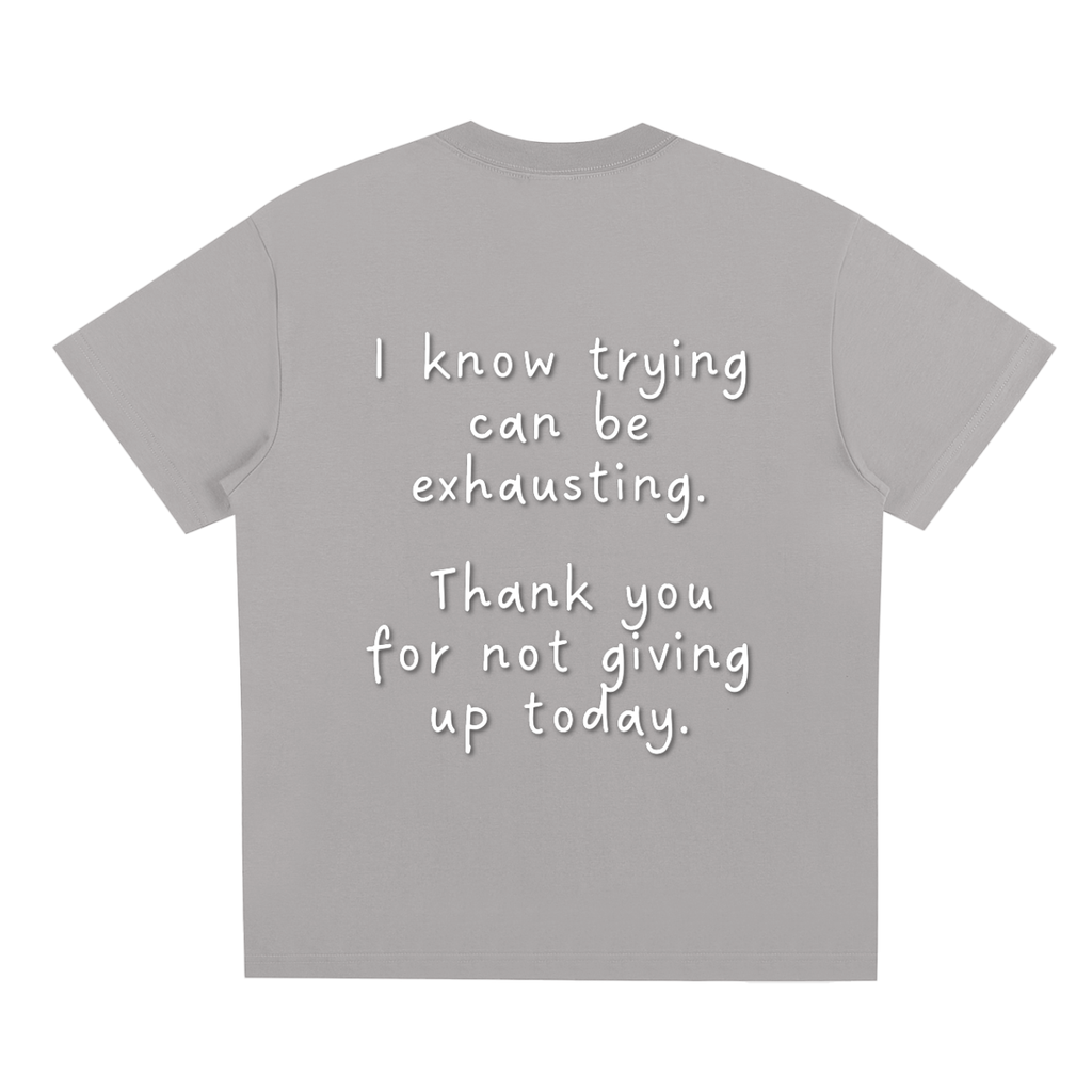 "Trying is Exhausting" T-Shirt